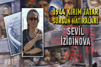 Sevil İzidinova - 1944 Kırım Tatar Sürgün Hatıraları #19