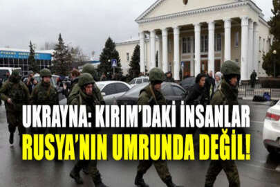 Ukrayna: Rusya, Kırım’daki insanları değil askeri ihtiyaçlarını önemsiyor