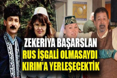 Zekeriya Başarslan: Rus işgali olmasaydı Kırım’a yerleşecektik