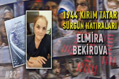Elmira Bekirova - 1944 Kırım Tatar Sürgün Hatıraları #22