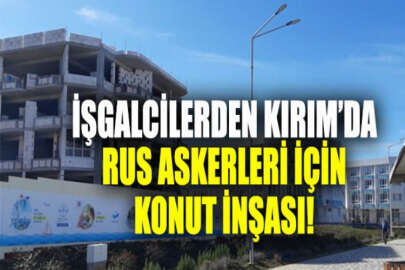 İşgalciler, Kırım'da Rus askerleri için aktif şekilde konut inşa ediyor