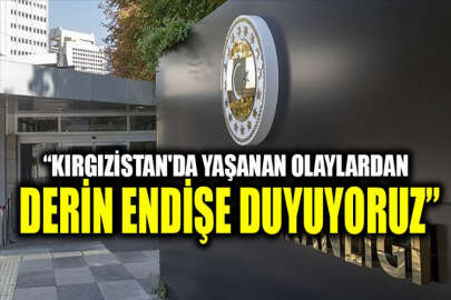 Türkiye Dışişleri Bakanlığı, Kırgızistan'da yaşanan olaylarla ilgili açıklamada bulundu