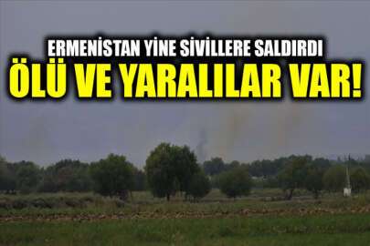 Ermenistan, Azerbaycan'da sivillerin yaşadığı yerlere saldırdı