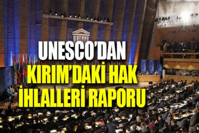 UNESCO'nun yeni raporunda Kırım'daki durumun kötüleşmeye devam ettiğine dikkat çekildi
