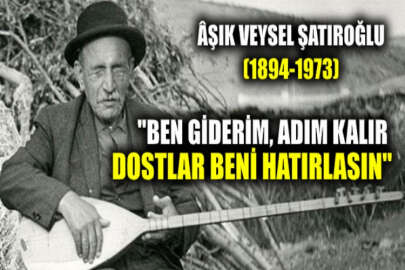 Türk halk ozanı Âşık Veysel 126 yıl önce bugün dünyaya geldi
