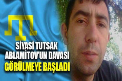 Kırım Tatar siyasi tutsak Ablâmitov'un davası görülmeye başladı