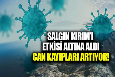 Kırım'da koronavirüs salgını: Can kayıpları artıyor!