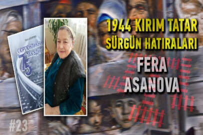 Fera Asanova - 1944 Kırım Tatar Sürgün Hatıraları #23