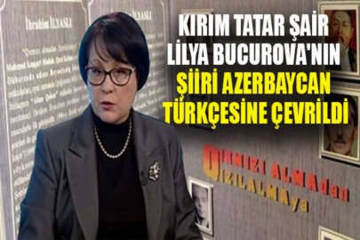 Kırım Tatar şair Lilya Bucurova’nın ünlü şiiri Azerbaycan Türkçesine çevrildi