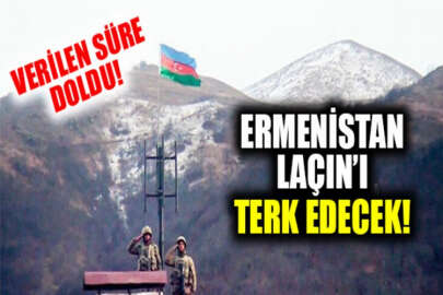 Ermenistan'ın Laçın'ı terk etmesi için verilen süre bugün doluyor