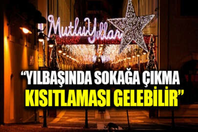 Yılbaşında 4 günlük sokağa çıkma kısıtlaması mı geliyor?