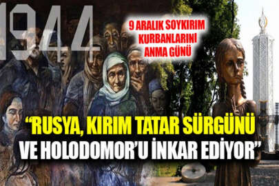 "Rusya, Holodomor ile Kırım Tatar Sürgünü ve Soykırımını inkar ediyor"