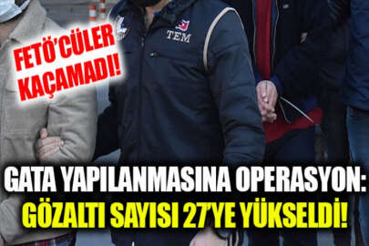 FETÖ'nün GATA yapılanmasına yönelik operasyonda gözaltı sayısı 27'ye yükseldi