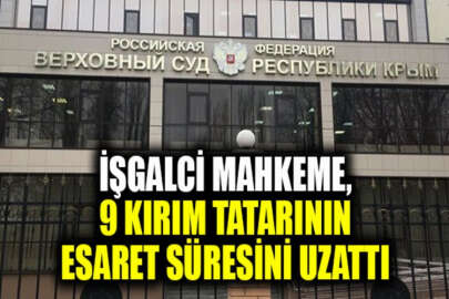 İşgalci mahkeme, 9 Kırım Tatarının esaret süresini uzattı