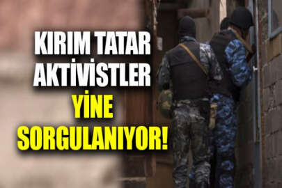 Kırım Tatarlarına ziyaret adı altında baskılar devam ediyor