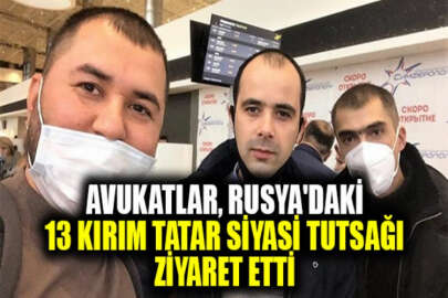 Avukatlar, Rusya'da 13 Kırım Tatar siyasi tutsağı ziyaret etti