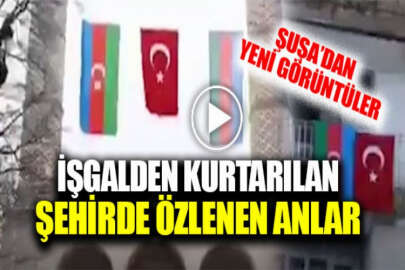 İşgalden kurtarılan Şuşa'dan yeni görüntüler: Türkiye ve Azerbaycan bayrakları her yerde
