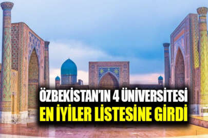 Özbekistan'da dört eğitim kurumu, Avrupa ve Orta Asya'nın en iyi üniversiteleri listesine girdi