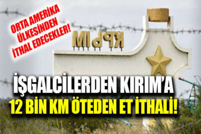 İşgalciler Kırım'a Nikaragua'dan et ithal edecek!