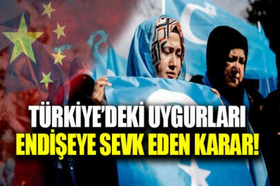 Çin'den Türkiye'deki Doğu Türkistanlıları endişeye sevk eden karar!