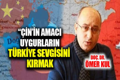 Doç. Dr. Ömer Kul: Çin hükumeti, Uygurların Türkiye sevgisini ve bağlılığını kırmak istiyor