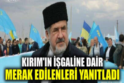 KTMM Başkanı Çubarov, Kırım Özel Araştırma Dosyası'nda cevabı aranan soruları yanıtladı
