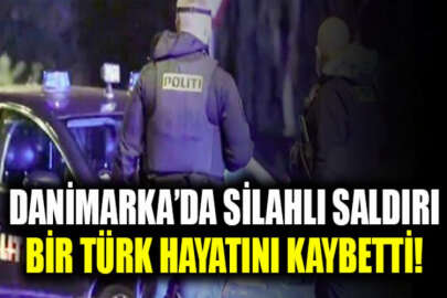 Danimarka'da silahlı saldırı: 1 Türk hayatını kaybetti!