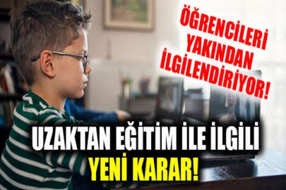 Uzaktan eğitim ile ilgili yeni karar yayımlandı!