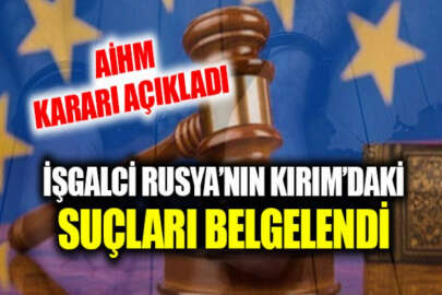 AİHM, Kırım davasının esas incelemesine geçti: Rusya Kırım'da suç işlemekten yargılanacak