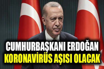 Cumhurbaşkanı Erdoğan, koronavirüs aşısı olacak