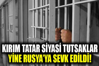 Beş Kırım Tatar siyasi tutsak daha yasa dışı şekilde Rusya'ya sevk edildi