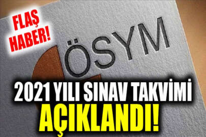 ÖSYM 2021 yılı sınav takvimi açıklandı!