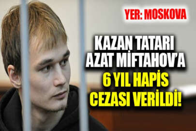 Rus mahkemesi, Kazan Tatar öğrenci Miftahov'u 6 yıl hapse mahkum etti