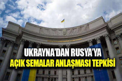 Ukrayna'dan Rusya'nın Açık Semalar Anlaşması'ndan çekilme kararına ilişkin açıklama