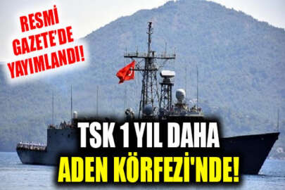 Türk askerinin Aden Körfezi'ndeki görev süresi 1 yıl uzatıldı!