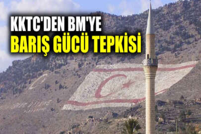 KKTC'den, Kıbrıs'taki Birleşmiş Milletler Barış Gücü'nün görev süresinin uzatılmasına tepki