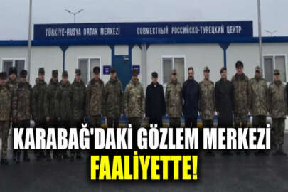 Türk-Rus Ortak Gözlem Merkezi Dağlık Karabağ'da faaliyete başladı