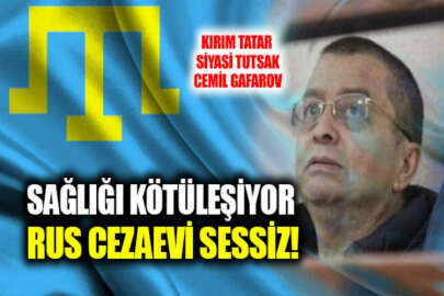Siyasi tutsak Cemil Gafarov'un sağlık durumu ciddiyetini koruyor