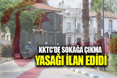 KKTC'de sokağa çıkma yasağı uygulanacak