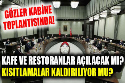 Kritik Kabine toplantısı başladı: Kısıtlamalar ile ilgili yeni kararlar alınacak!