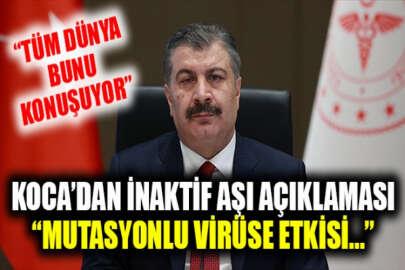Sağlık Bakanı Koca'dan inaktif aşı açıklaması