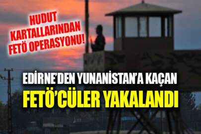 Edirne sınırından Yunanistan'a kaçmaya çalışan 3 FETÖ'cü yakalandı