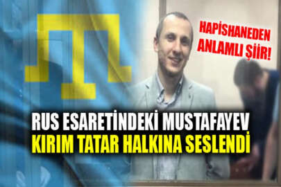 Siyasi tutsak Server Mustafayev, yazdığı şiir ile Kırım Tatar halkına seslendi