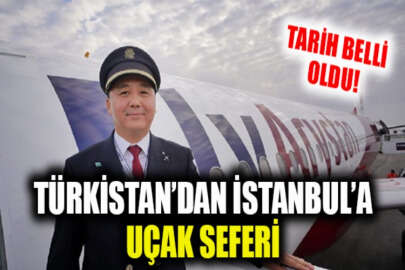 Türkistan’dan İstanbul’a yapılacak ilk seferin tarihi belli oldu!