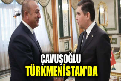 Çavuşoğlu, Orta Asya ziyaretleri kapsamındaki ilk durağı Türkmenistan’da