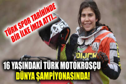 16 yaşındaki motokrosçu Irmak Yıldırım, dünya şampiyonasında Türkiye adına bir ilke imza atacak