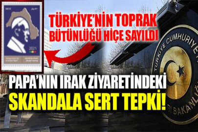 Türk Dışişleri, Papa'nın Irak ziyaretindeki skandala sert tepki gösterdi