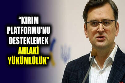 Ukrayna Dışişleri Bakanı Kuleba: Kırım Platformu'nu desteklemek ahlaki olarak da yükümlülük