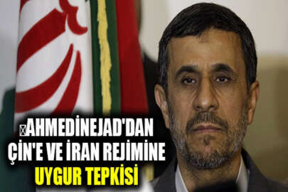 ﻿Ahmedinejad'dan Çin'e ve İran rejimine Uygur tepkisi