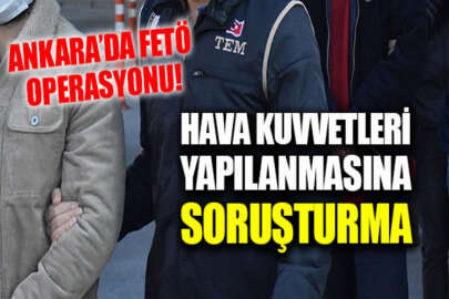 FETÖ'nün Hava Kuvvetleri yapılanmasına operasyonda 11 gözaltı